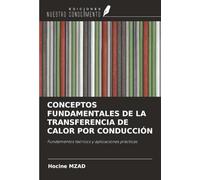 CONCEPTOS FUNDAMENTALES DE LA TRANSFERENCIA DE CALOR POR CONDUCCIÓN: Fundamentos teóricos y aplicaciones prácticas