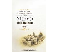 Conceptos Fundamentales Del Nuevo Testamento Tomo I: Tradición y Cultura Hebrea
