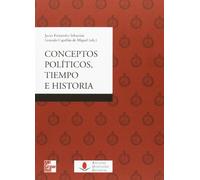 Conceptos políticos, tiempo e historia: Nuevos enfoques en historia conceptual: 50 (Sociales)