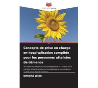 Concepts de prise en charge en hospitalisation complète pour les personnes atteintes de démence: Un regard sociologique, sociopédagogique et critique ... meilleure qualité de vie dans la vieillesse