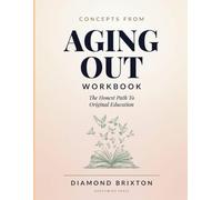 Concepts From Aging Out: The Honest Path To Original Education