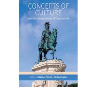 Concepts of Culture: New Directions in Conceptual History: 11 (European Conceptual History, 11)
