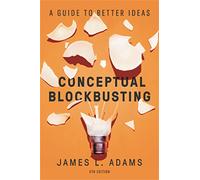 Conceptual Blockbusting (Fifth Edition): A Guide to Better Ideas