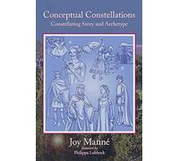 Conceptual Constellations: Constellating Story and Archetype: Volume 2 (The Constellated Field)