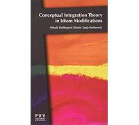 Conceptual Integration Theory In Idiom Modifications: 17 (English In The World Series)