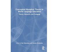 Conceptual Metaphor Theory in World Language Education: Theory, Research, and Pedagogy