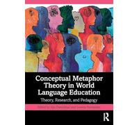 Conceptual Metaphor Theory in World Language Education: Theory, Research, and Pedagogy