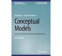 Conceptual Models: Core to the Design of Interactive Applications (Synthesis Lectures on Human-Centered Informatics)