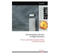 Conceptualising Advances in Higher Education: Theory, Application & Implementation of Affective Learning