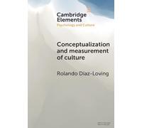 Conceptualization and Measurement of Culture: The Historic-Sociocultural Premises (Elements in Psychology and Culture)