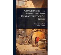 Concerning The Annealing And Characteristics Of Glass