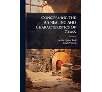 Concerning The Annealing And Characteristics Of Glass