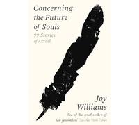 Concerning the Future of Souls: Ninety-Nine Stories of Azrael
