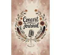 Concert Journal: Celebrate the Music, Relive the Moments