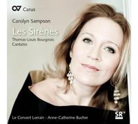 Concert Lorrain, Carolyn Sampson - Bourgeois: Cantates / Le Concerrt Lorrain: Les Sirenes by Concert Lorrain, Carolyn Sampson (2012) Audio CD
