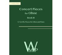 Concert Pieces Book III for Oboe and Piano: 12 Terrific Pieces for Oboe and Piano (Concert Pieces for Oboe)