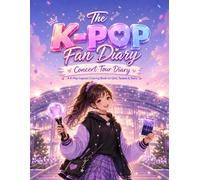 Concert Tour Diary: A K-Pop Inspired Coloring Book of Concert Tickets, Stadium Shows, Lightsticks, Tour Memories, and Fan Travel Adventures (The K-Pop Fan Diary)