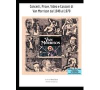 Concerti, Prove, Video e Canzoni di Van Morrison dal 1948 al 1979