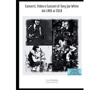Concerti, Video e Canzoni di Tony Joe White dal 1965 al 2018 (Musica)