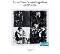 Concerti, Video e Canzoni di Tony Joe White dal 1965 al 2018 (Musica)