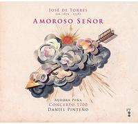Concerto 1700 - José de Torres (ca.1670-1738): Amoroso Señor