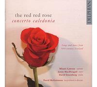 Concerto Caledonia - The Red Red Rose: songs and dances from 18th-century Scotland