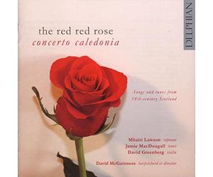 Concerto Caledonia - The Red Red Rose: songs and dances from 18th-century Scotland