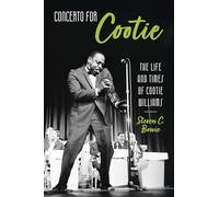 Concerto for Cootie: The Life and Times of Cootie Williams (American Made Music Series)