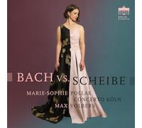Concerto Köln - Marie Sophie Pollak - Max Volbers - Bach vs. Scheibe