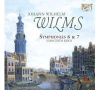 Concerto Köln - WILMS: Symphonies n. 6 & 7