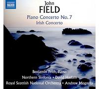 Frith, Benjamin - FIELD, J.: Piano Concerto No. 7 / Irish Concerto / Piano Sonata No. 4 (Frith, Northern Sinfonia, Royal Scottish National Orchestra, Haslam, Mogrelia)