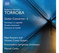 Coves, Vicente; Romero, Pepe - MORENO TORROBA, F.: Guitar Concertos, Vol. 2 - Homenaje a la seguidilla / Tonada concertante (Pepe Romero, V. Coves, Extremadura Symphony, M. Coves)