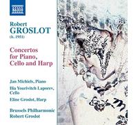 Eline Groslot, arpa/ Groslot, Robert/Brussels PO - Groslot, R.: Piano Concerto/ Cello Concerto/ Harp Concerto