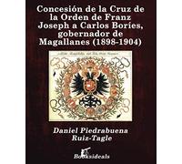 Concesión de la Cruz de la Orden de Franz Joseph a Carlos Boríes, gobernador de Magallanes (1898-1904)