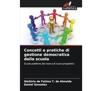 Concetti e pratiche di gestione democratica della scuola: Scuole pubbliche alla ricerca di nuove prospettive