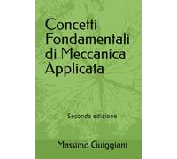 Concetti Fondamentali di Meccanica Applicata: Seconda edizione