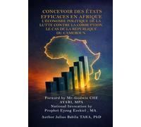 Concevoir des États qui fonctionnent en Afrique:: L’économie politique de la lutte contre la corruption Le cas du Cameroun