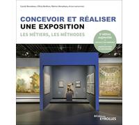 Concevoir et réaliser une exposition: Les métiers, les méthodes