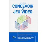 Concevoir un jeu vidéo: Les méthodes et les outils des professionnels expliqués à tous
