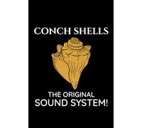 Conch Shells - The Original Sound System!: Seashell Collecting Journal: Notebook for Beachcombing, Shell Tracking & Writing Memories - Perfect for Shell Collectors