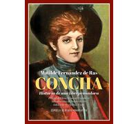 Concha. Historia de una librepensadora | Matilde Fernandez De Ras