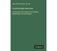 Conchyliologie Americane: Ou Descriptions Et Figures Des Coquilles, Bibliothèque conchyliologique