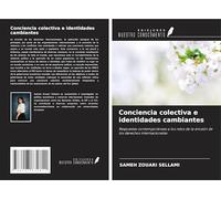 Conciencia colectiva e identidades cambiantes: Respuestas contemporáneas a los retos de la erosión de los derechos internacionales