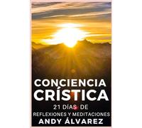 Conciencia Crística: 21 días de de Reflexiones y Meditaciones (Conversaciones Espirituales)