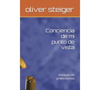 Conciencia de mi punto de vista: Ensayos sin pretensiones