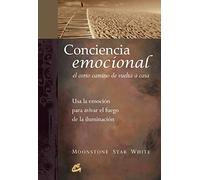 Conciencia emocional. El corto camino de vuelta a casa: Usa la emoción para avivar el fuego de la iluminación (Kaleidoscopio)