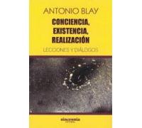 Conciencia, existencia, realización. Lecciones y diálogos: 8 (Antonio Blay)