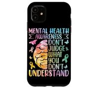 Conciencia sobre la Salud Mental No juzgues lo Que no entiendes Carcasa para iPhone 11