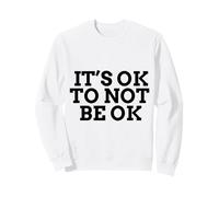 Concienciación sobre la Salud Mental It's Ok To Not Be Ok Sudadera