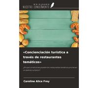 «Concienciación turística a través de restaurantes temáticos»: ¿En qué condiciones pueden los restaurantes temáticos promover un destino turístico?